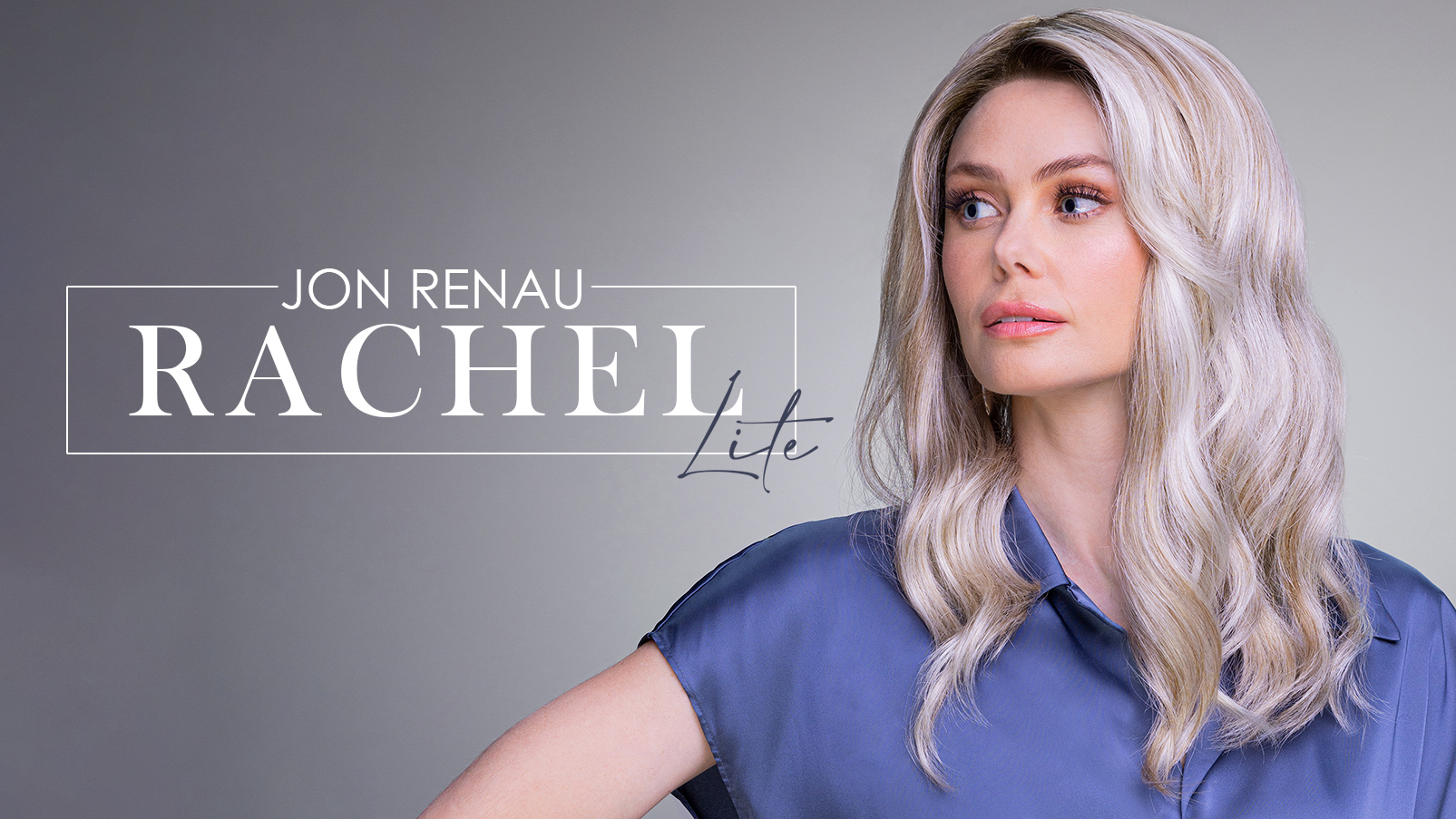 Jon Renau - Rachel Lite